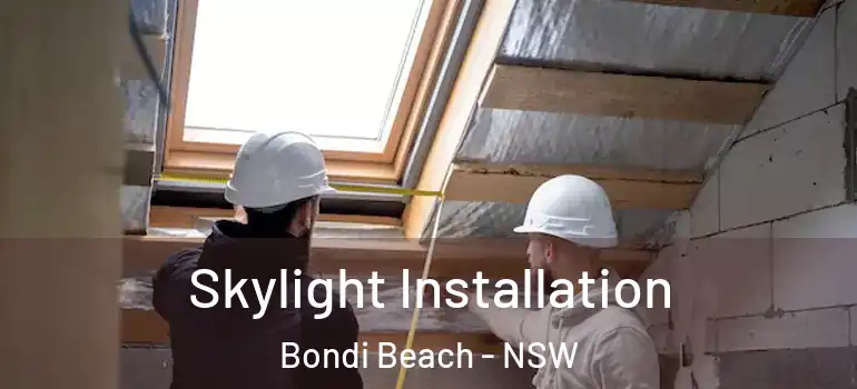  Skylight Installation Bondi Beach - NSW