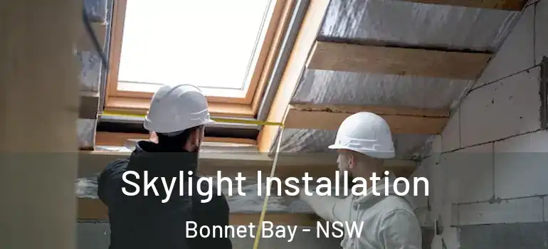 Skylight Installation Bonnet Bay - NSW