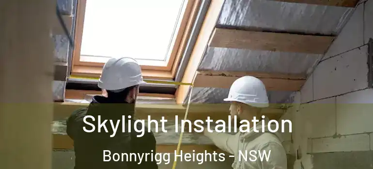  Skylight Installation Bonnyrigg Heights - NSW