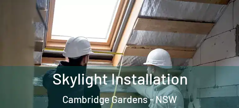 Skylight Installation Cambridge Gardens - NSW