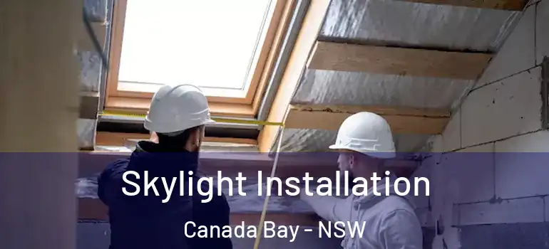  Skylight Installation Canada Bay - NSW