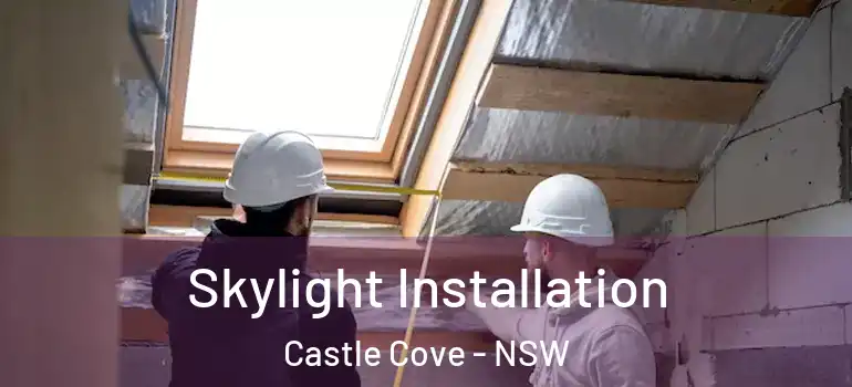 Skylight Installation Castle Cove - NSW