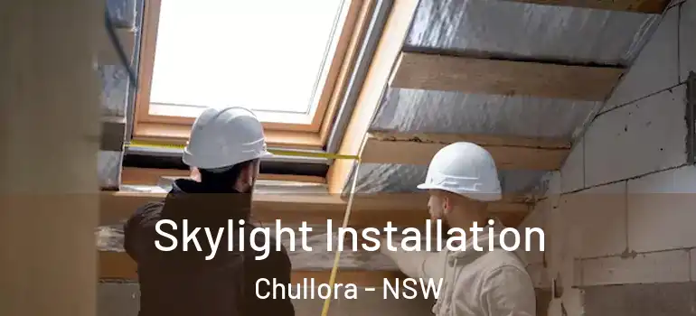 Skylight Installation Chullora - NSW