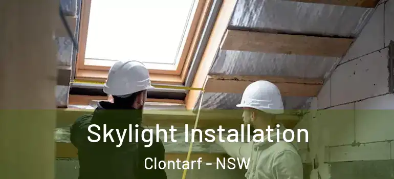 Skylight Installation Clontarf - NSW