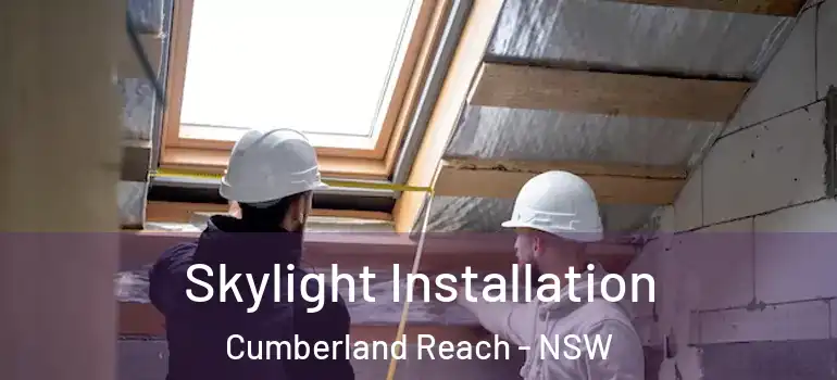 Skylight Installation Cumberland Reach - NSW