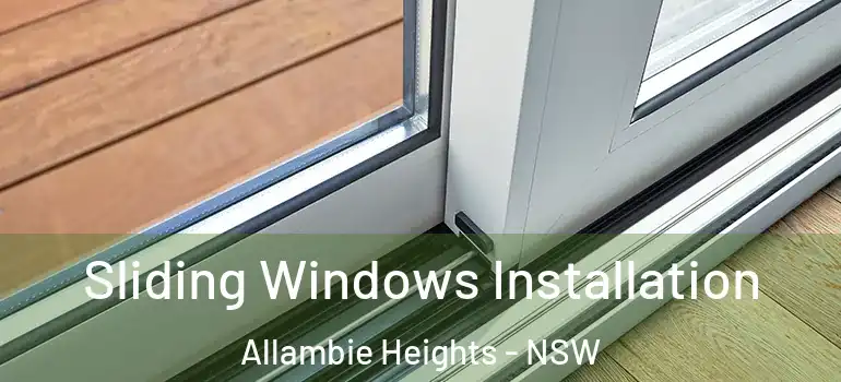 Sliding Windows Installation Allambie Heights - NSW