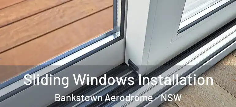 Sliding Windows Installation Bankstown Aerodrome - NSW