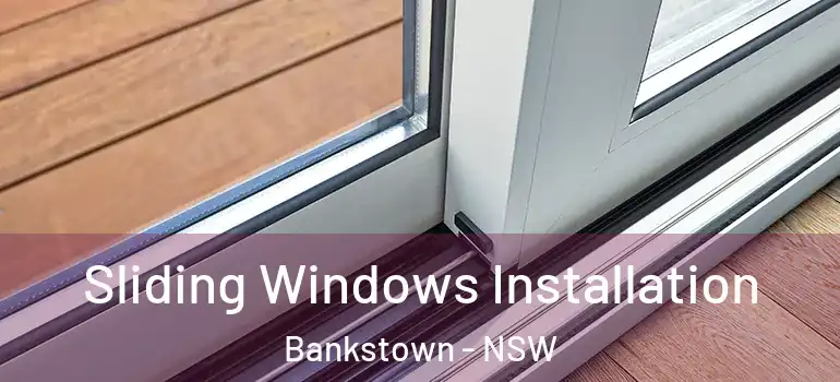 Sliding Windows Installation Bankstown - NSW