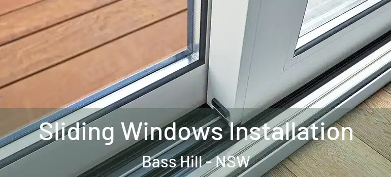 Sliding Windows Installation Bass Hill - NSW