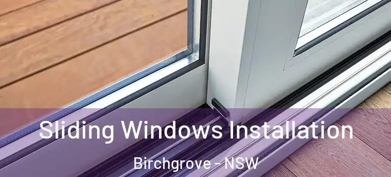 Sliding Windows Installation Birchgrove - NSW