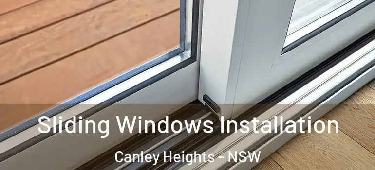 Sliding Windows Installation Canley Heights - NSW