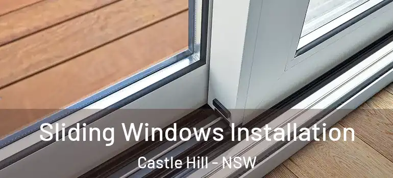 Sliding Windows Installation Castle Hill - NSW