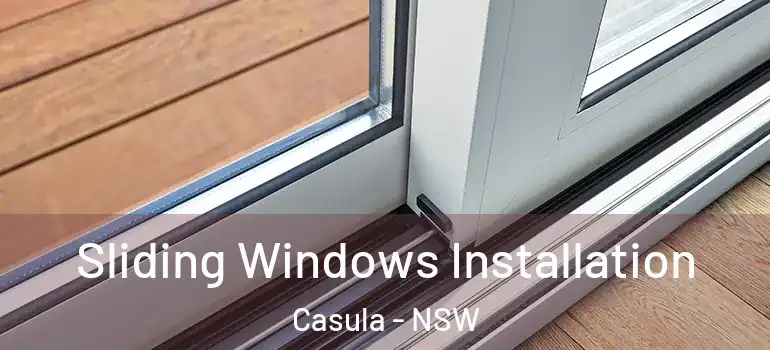 Sliding Windows Installation Casula - NSW