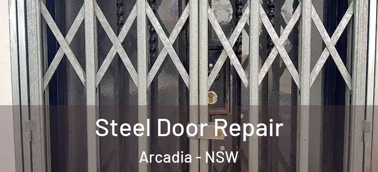 Steel Door Repair Arcadia - NSW