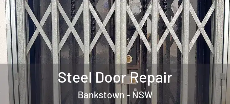 Steel Door Repair Bankstown - NSW