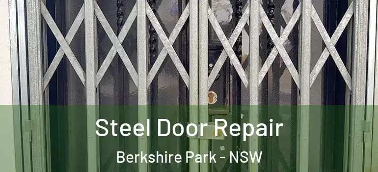 Steel Door Repair Berkshire Park - NSW
