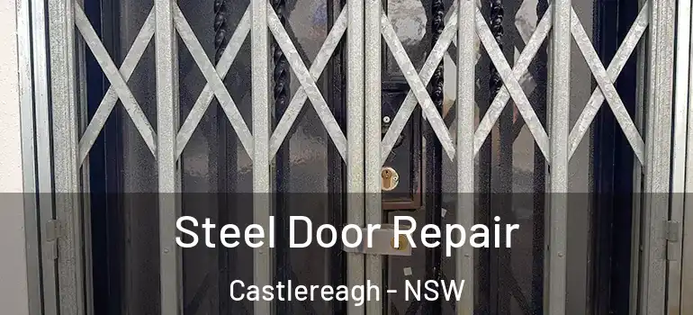 Steel Door Repair Castlereagh - NSW