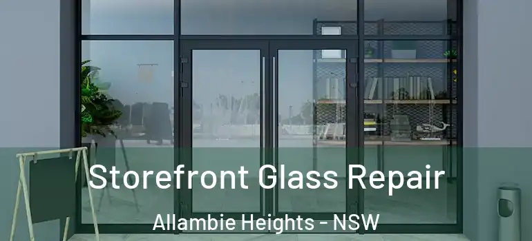  Storefront Glass Repair Allambie Heights - NSW