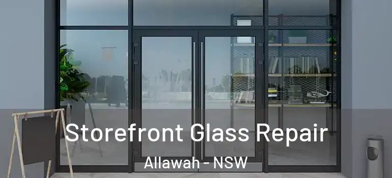  Storefront Glass Repair Allawah - NSW