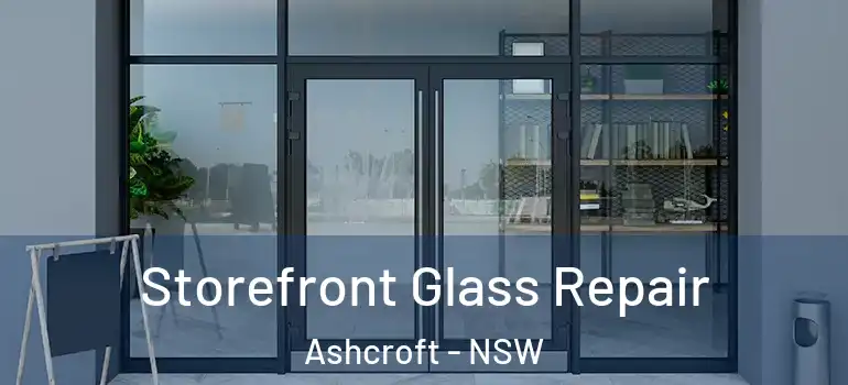  Storefront Glass Repair Ashcroft - NSW