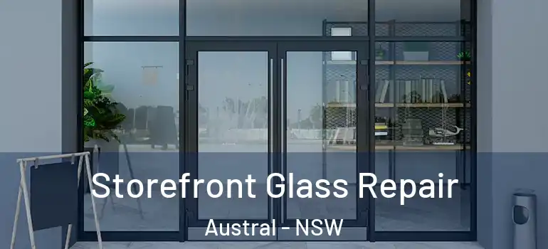 Storefront Glass Repair Austral - NSW