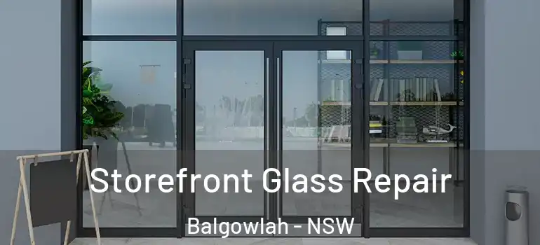 Storefront Glass Repair Balgowlah - NSW