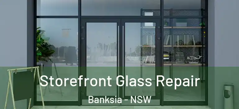 Storefront Glass Repair Banksia - NSW