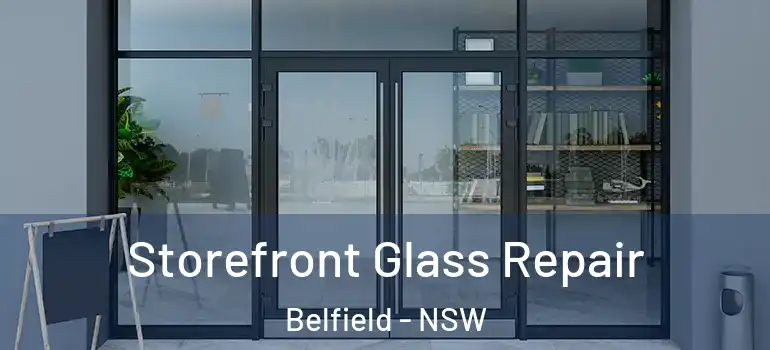 Storefront Glass Repair Belfield - NSW