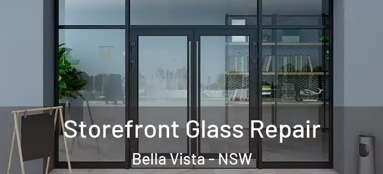 Storefront Glass Repair Bella Vista - NSW