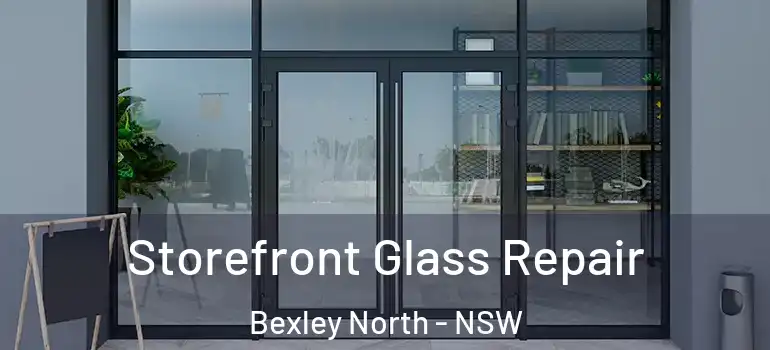  Storefront Glass Repair Bexley North - NSW