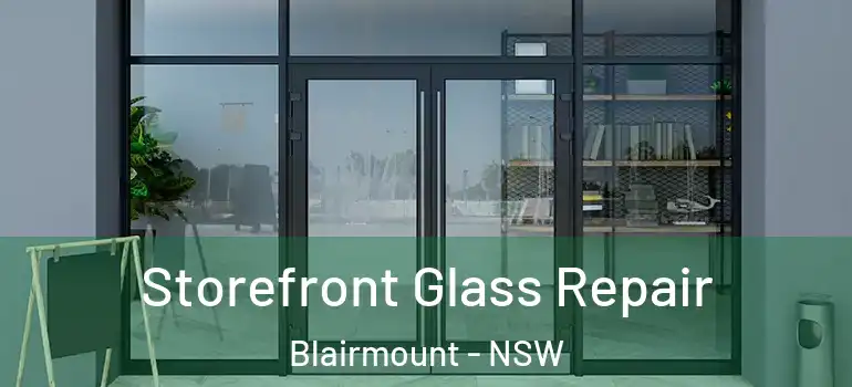 Storefront Glass Repair Blairmount - NSW