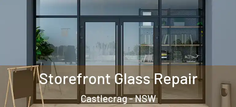 Storefront Glass Repair Castlecrag - NSW