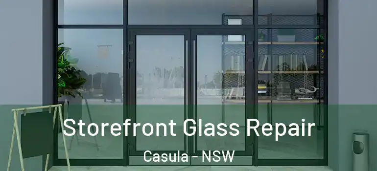 Storefront Glass Repair Casula - NSW