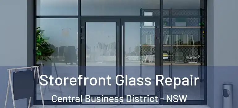  Storefront Glass Repair Central Business District - NSW