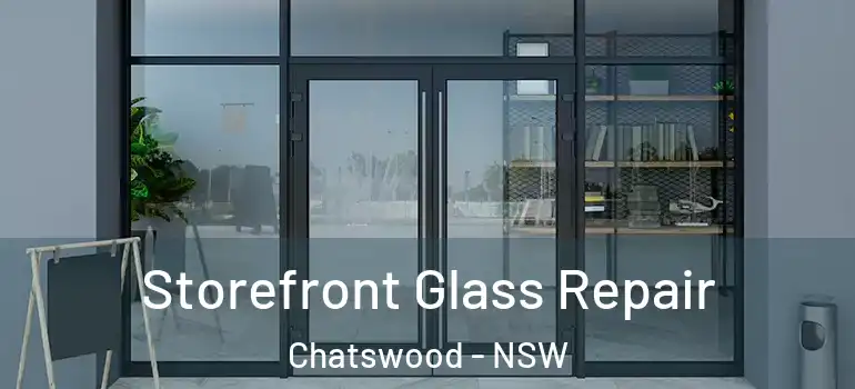 Storefront Glass Repair Chatswood - NSW