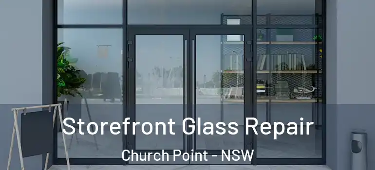 Storefront Glass Repair Church Point - NSW