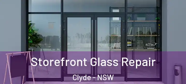 Storefront Glass Repair Clyde - NSW