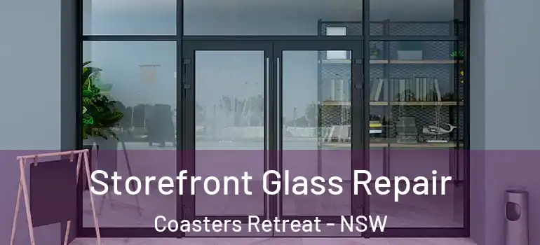 Storefront Glass Repair Coasters Retreat - NSW