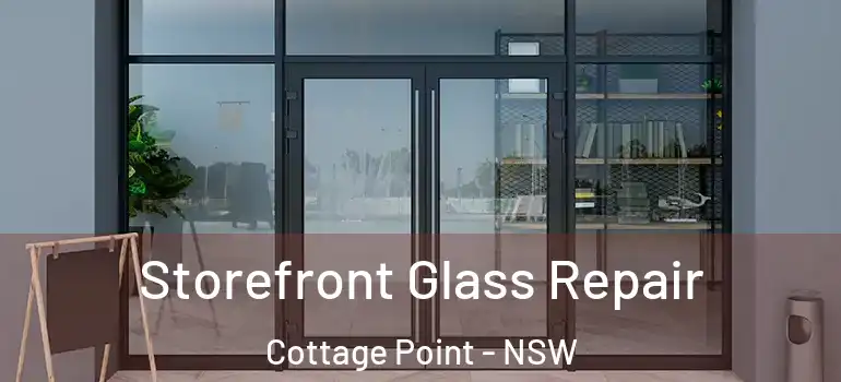 Storefront Glass Repair Cottage Point - NSW
