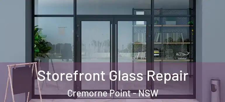 Storefront Glass Repair Cremorne Point - NSW