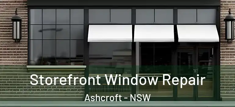  Storefront Window Repair Ashcroft - NSW