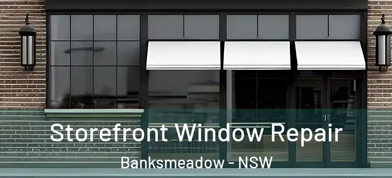 Storefront Window Repair Banksmeadow - NSW