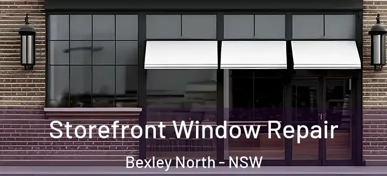 Storefront Window Repair Bexley North - NSW
