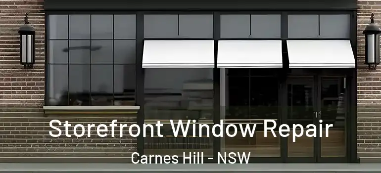 Storefront Window Repair Carnes Hill - NSW