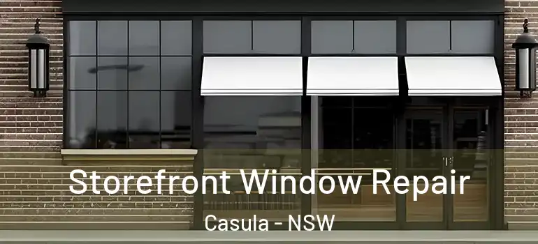 Storefront Window Repair Casula - NSW