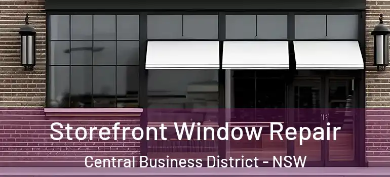 Storefront Window Repair Central Business District - NSW
