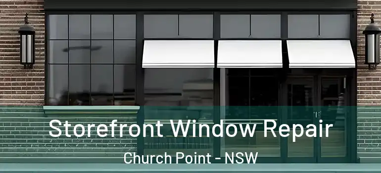 Storefront Window Repair Church Point - NSW
