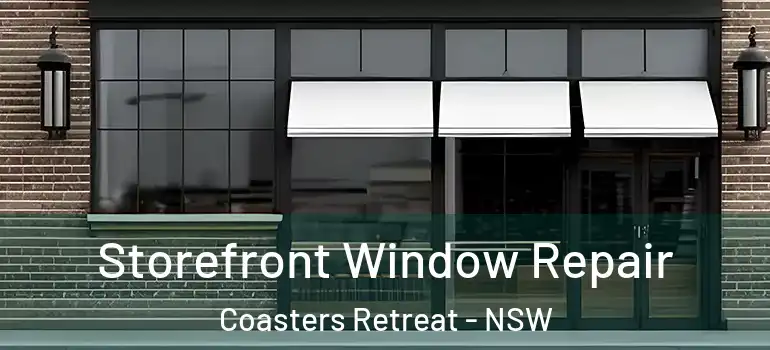 Storefront Window Repair Coasters Retreat - NSW