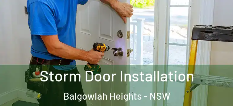 Storm Door Installation Balgowlah Heights - NSW