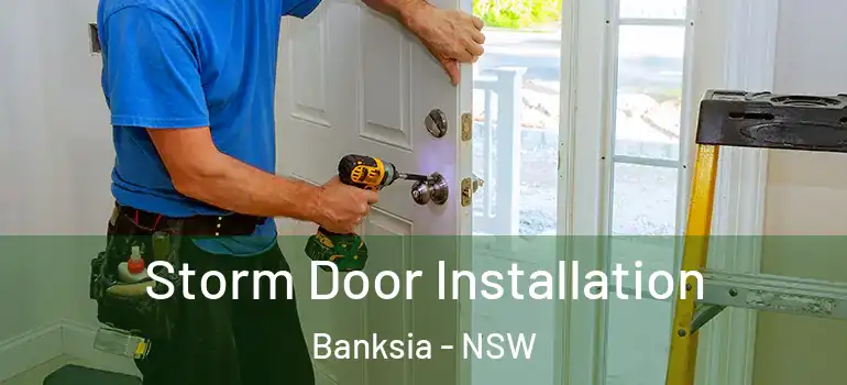 Storm Door Installation Banksia - NSW